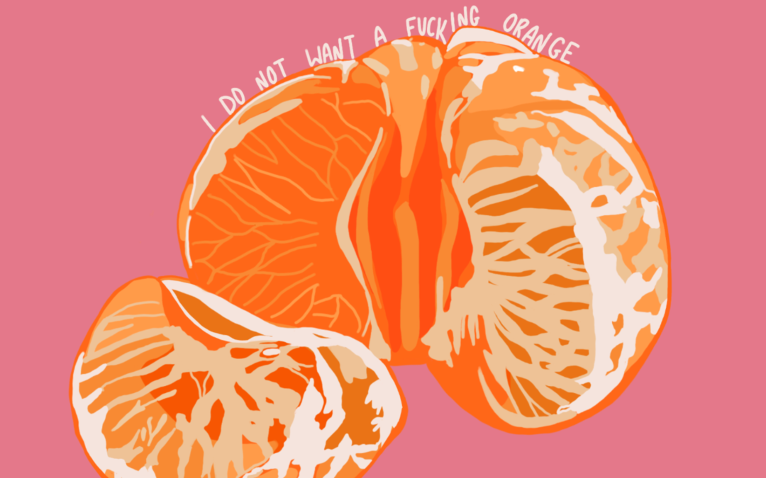 Illustration of an orange with the phrase 'I do not want a fucking orange' on it by Amy Langdown